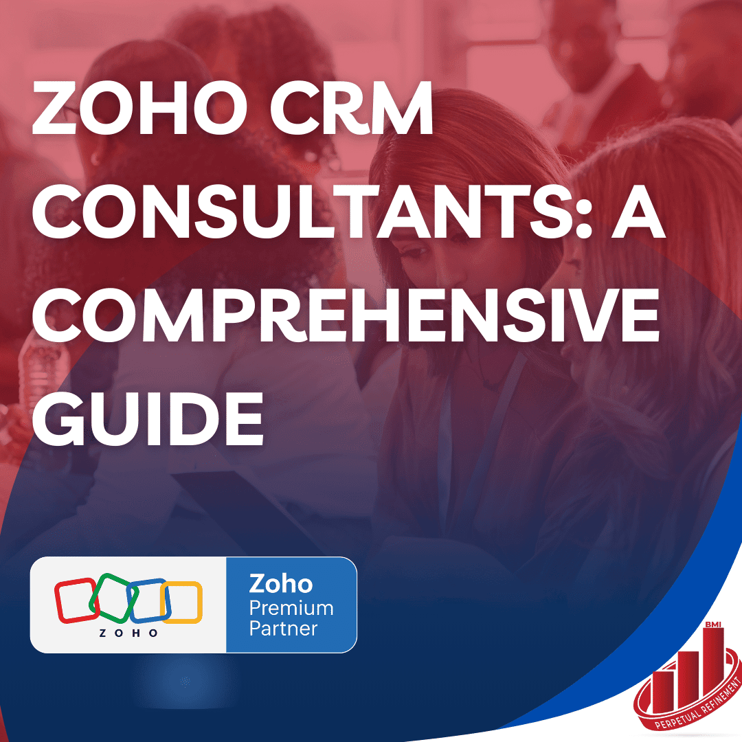 Maximizing Business Success with Zoho CRM Consultants: A Comprehensive Guide